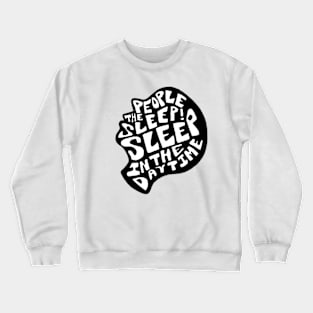 sleep in the day time Crewneck Sweatshirt